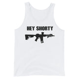 "Hey Shorty" - Unisex  Tank Top