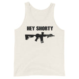 "Hey Shorty" - Unisex  Tank Top