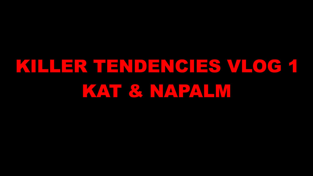 VLOG 1 - Killer Tendencies