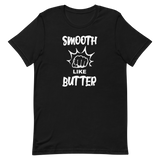 "Smooth Like Butter" - Short-Sleeve Unisex T-Shirt
