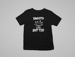 "Smooth Like Butter"- Kid's T-shirt