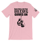 "Keep Calm & Get Your Boxing Gloves On" - Short-Sleeve Unisex T-Shirt