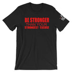 Be Stronger Than your strongest excuse - MMA T-shirt
