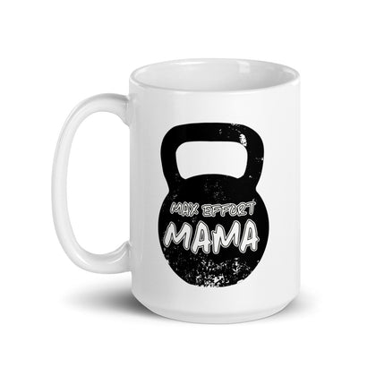 Max Effort Mama - Mug