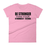 Be Stronger Than Your Strongest Excuse - Women's short sleeve t-shirt