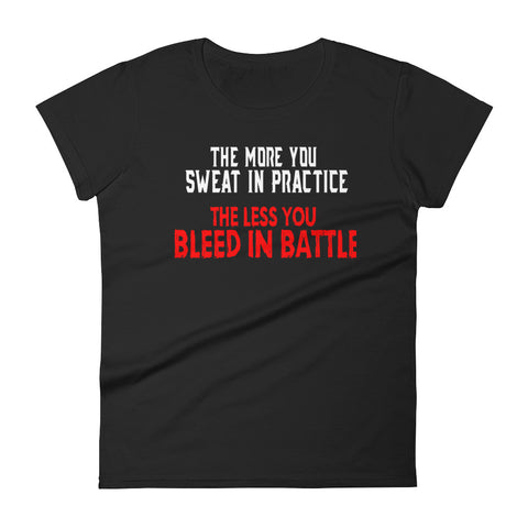 The More You Sweat In Practice  The Less You Bleed In Battle - Women's short sleeve t-shirt