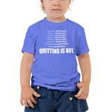 Quitting is Not an Option - Toddler Short Sleeve Tee