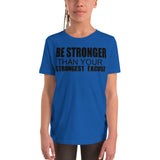 Be Stronger Than Your Strongest Excuse - Youth Short Sleeve T-Shirt