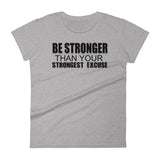 Be Stronger Than Your Strongest Excuse - Women's short sleeve t-shirt