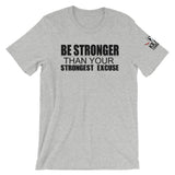 Be Stronger Than your strongest excuse - T-shirt for Fitness