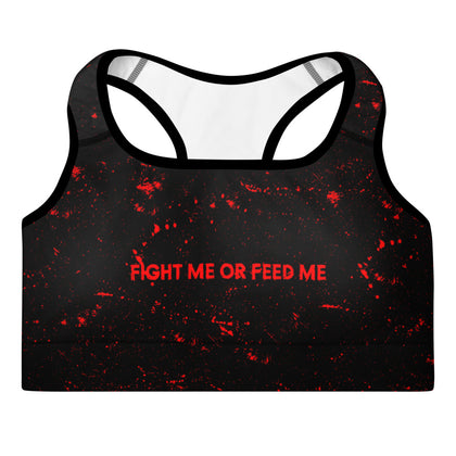 "Fight Me or Feed Me" - Padded Sports Bra