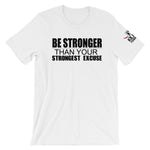 Be Stronger Than your strongest excuse - Wrestling T-shirt