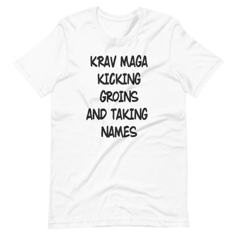 Krav Maga Kicking Groins And Taking Names - Short-Sleeve Unisex T-Shirt