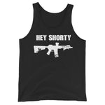 "Hey Shorty" - Unisex  Tank Top